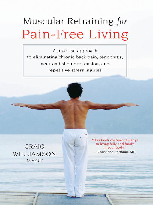 Title details for Muscular Retraining for Pain-Free Living by Craig Williamson - Available